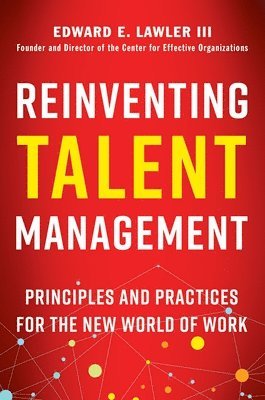 bokomslag Reinventing Talent Management: Principles and Practices for the New World of Work