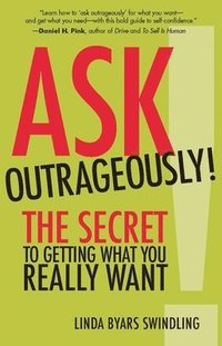 bokomslag Ask Outrageously! The Secret to Getting What You Really Want