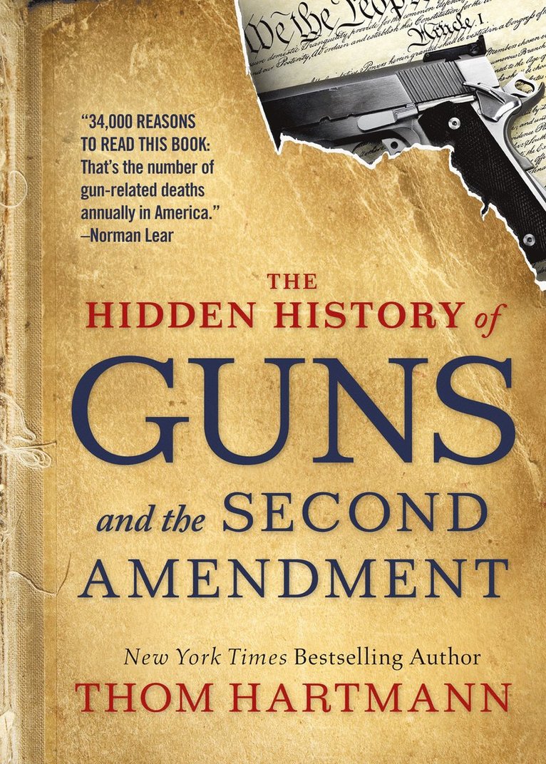 Thom Hartmann - Hidden History of Guns and the Second Amendment, Häftad