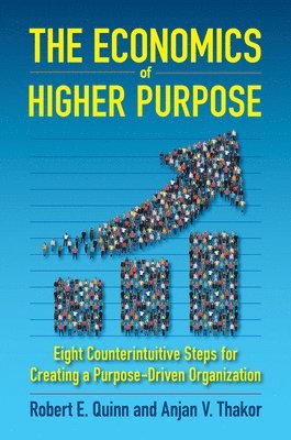 Robert E. Quinn, Anjan J. Thakor, Anjan Thakor, Robert E Quinn - Economics of Higher Purpose, Inbunden