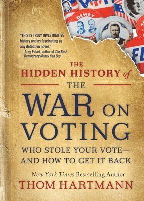 Thom Hartmann - Hidden History of the War on Voting, Häftad