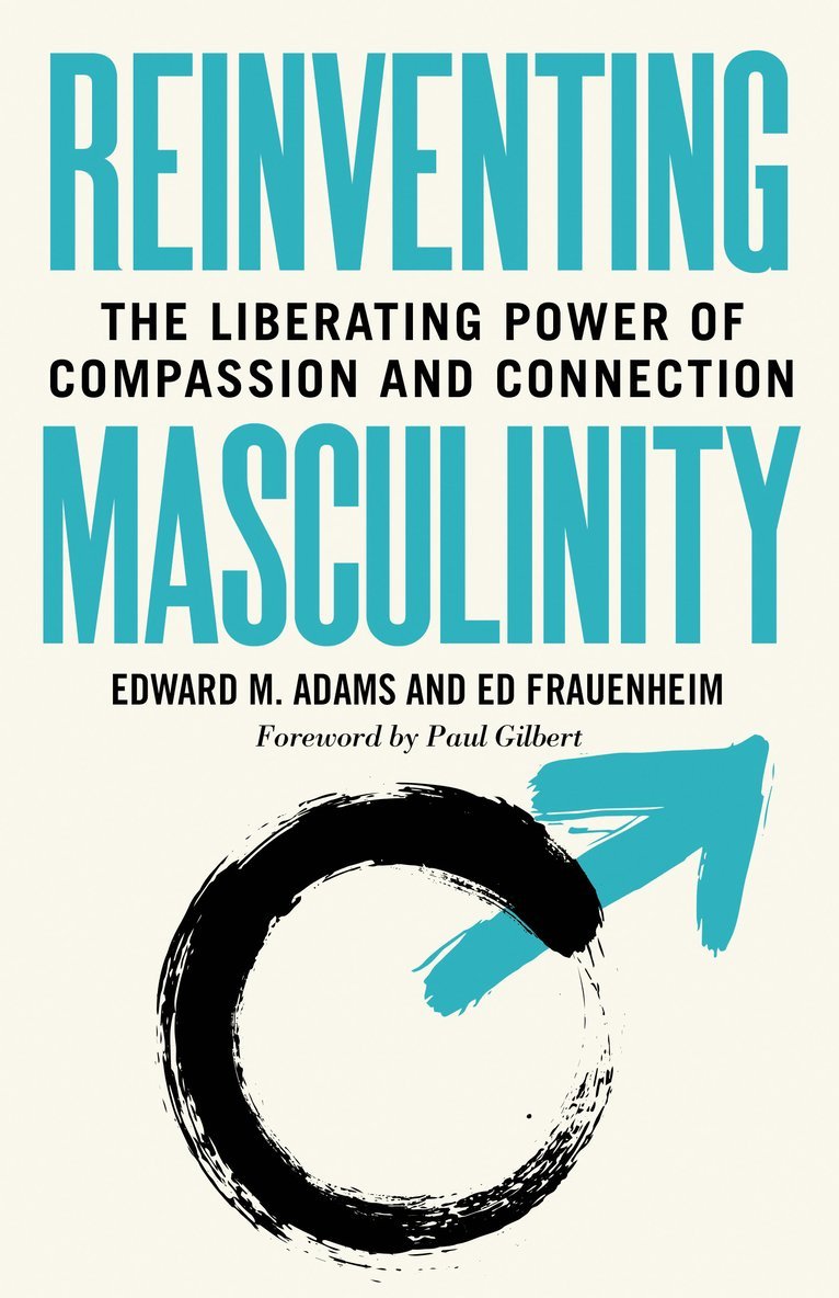 Edward M. Adams, Ed Frauenheim, Edward M. Adams, Edward M Adams - Reinventing Masculinity, Häftad