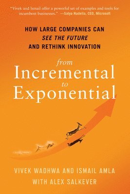 Vivek Wadhwa, Ismail Amla, Alex Salkever - From Incremental to Exponential, Inbunden