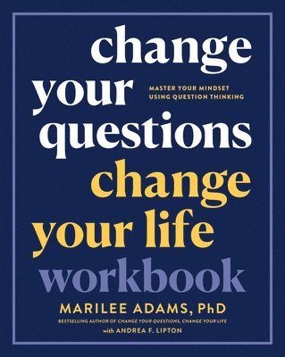 Marilee Adams, Ph.D., Marilee Adams - Change Your Questions, Change Your Life Workbook, Häftad
