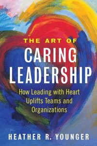 bokomslag The Art of Caring Leadership