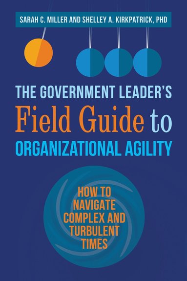 bokomslag Government Leader's Field Guide to Organizational Agility