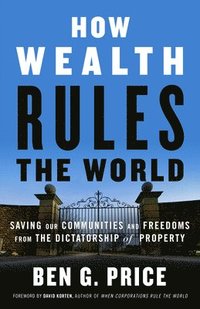 bokomslag How Wealth Rules the World