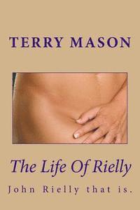 bokomslag The Life Of Rielly: John Rielly that is.