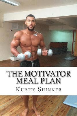 bokomslag The Motivator Meal Plan: The things you really should know about food