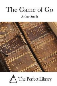 Arthur Smith, The Perfect Library - The Game of Go, Häftad