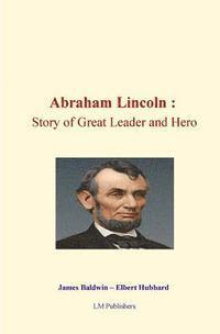 bokomslag Abraham Lincoln: Story of Great Leader and Hero
