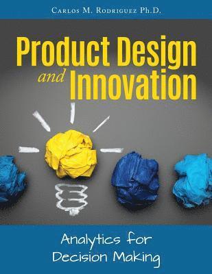 Carlos M. Rodriguez - Product Design and Innovation: Analytics for Decision Making, Häftad. Tillgänglighet: Lägg i varukorg