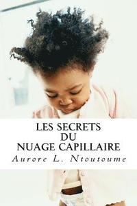 bokomslag Les Secrets du Nuage Capillaire: Atteindre son plein potentiel