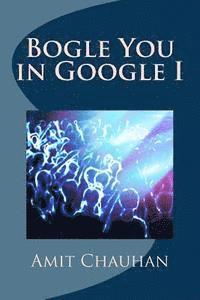 Amit Chauhan - Bogle You in Google I, Häftad