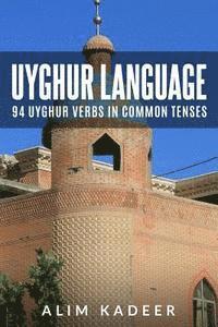 bokomslag Uyghur Language: 94 Uyghur Verbs in Common Tenses