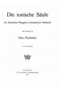 Die ionische Säule als klassisches Bauglied orientalischer Herkunft 1