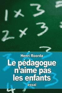 bokomslag Le pédagogue n'aime pas les enfants