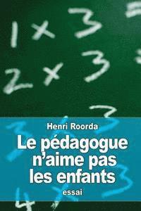 Henri Roorda - Le pédagogue n'aime pas les enfants, Häftad