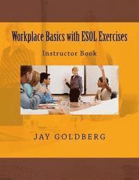 bokomslag Workplace Basics with ESOL Exercises: Instructor Book: Book 1 from DTR Inc.'s Work Readiness & ESOL Training Series
