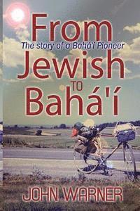 John Warner - From Jewish to Baha'i, Häftad