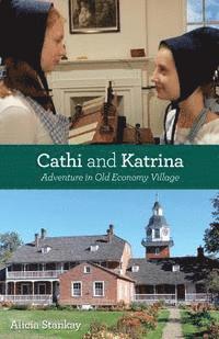 Cathi and Katrina: Adventure in Old Economy Village 1