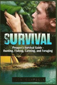 Jack Campbell - Survival: Prepper's Survival Guide - Hunting, Fishing, Canning, and Foraging, Häftad