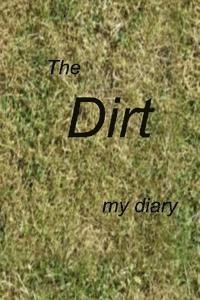 bokomslag The Dirt: A Diary