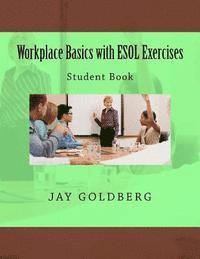 bokomslag Workplace Basics with ESOL Exercises: Student Book: Book 1 from DTR Inc.'s Work Readiness & ESOL Training Series