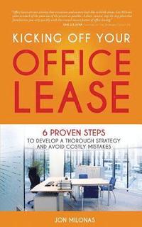 bokomslag Kicking Off Your Office Lease: 6 Proven Steps to Develop a Thorough Strategy and Avoid Costly Mistakes