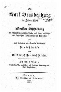 bokomslag Die Mark Brandenburg im Jahre 1250, oder, Historische Beschreibung der brandenburgischen Lande und ihrer politischen und kirchlichen Verhältnisse um d