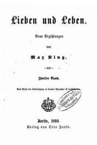 Max Ring - Lieben und Leben Neue Erzählungen von Max Ring, Häftad