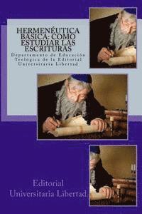 Hermeneutica Basica Como Estudiar las Escrituras: Departamento de Educación Teológica de la Universidad Libertad 1