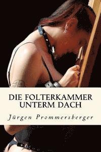bokomslag Die Folterkammer unterm Dach