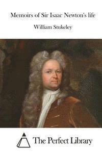Memoirs of Sir Isaac Newton's life 1