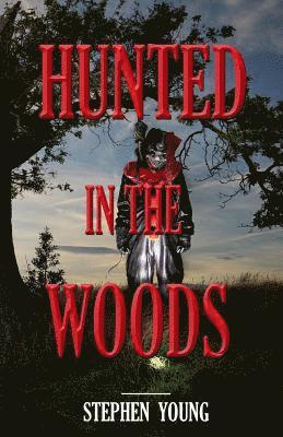 Stephen Young - HUNTED in the WOODS: Something in the woods is Hunting People, Häftad