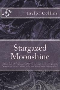 bokomslag Stargazed Moonshine: Ophelia Levi, a girl with a troubling past, lives with her brother Sam; the only family member she has left after a tr