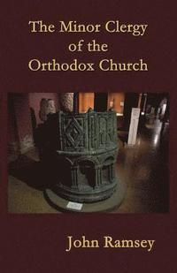 bokomslag The Minor Clergy of the Orthodox Church: Their role and life according to the canons