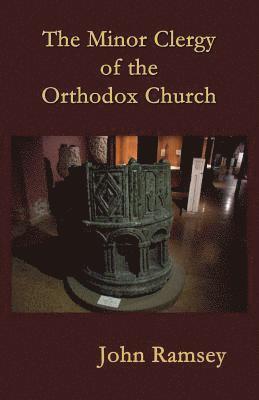 bokomslag The Minor Clergy of the Orthodox Church: Their role and life according to the canons