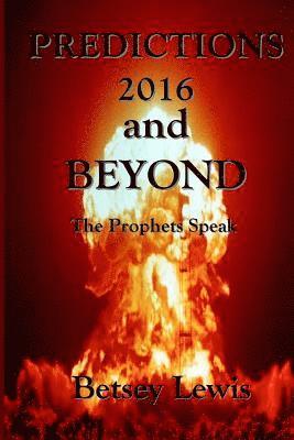 Predictions 2016 and Beyond: The Prophets Speak 1