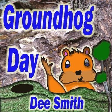 bokomslag Groundhog Day: A Picture Book for Kids about a Groundhog celebrating Groundhog Day and his Groundhog Holiday role.