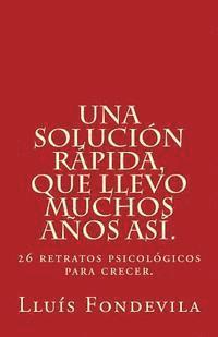 bokomslag Una solución rápida, que llevo muchos años así.: 26 retratos psicológicos para crecer.