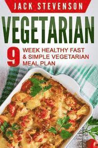 bokomslag Vegetarian: 9-Week Healthy FAST & SIMPLE Vegetarian Meal Plan - 36 LOW-CARB Vegetarian Diet Recipes For Weight Loss And Beginners