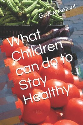 What Children can do to Stay Healthy 1