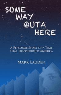 bokomslag Some Way Outa Here: A Personal Story of a Time That Transformed America