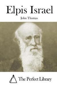 John Thomas, The Perfect Library - Elpis Israel, Häftad