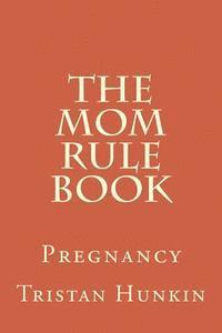 bokomslag The Mom Rule Book: Pregnancy