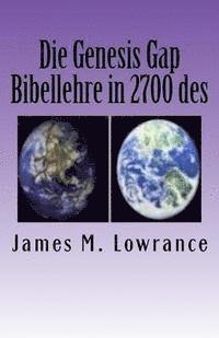 bokomslag Die Genesis Gap Bibellehre in 2700 des: Wortebiblischen Ruin-Rekonstruktion Lehre in drei Kapiteln