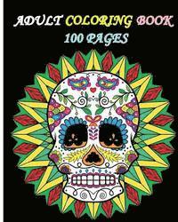 bokomslag Adult Coloring Book 100 Pages: Stress Relieving Designs Featuring Mandalas & Sugar Skull