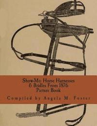 bokomslag Show-Me: Horse Harnesses & Bridles From 1876 (Picture Book)