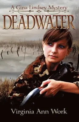 Virginia Ann Work - Deadwater: A Gina Lindsey Mystery, Häftad. Tillgänglighet: Lägg i varukorg